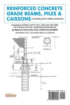 Reinforced Concrete Grade Beams Piles & Caissons: A practical guide for hillside construction