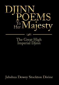 DJINN POEMS To Her Majesty