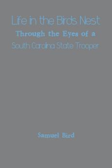 Life in the Birds Nest Through the Eyes of a South Carolina State Trooper