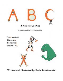 A B C and Beyond: (Learning Tool for 2.5 - 7 Year Olds)