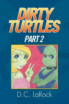 Dirty Turtles: Part 2