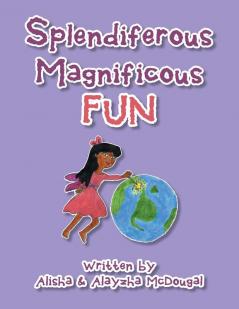 Splendiferous Magnificous Fun