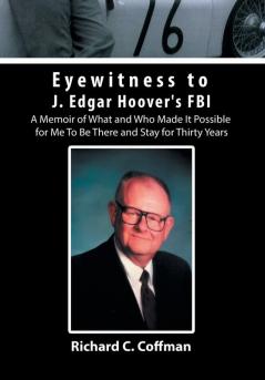 Eyewitness to J. Edgar Hoover's FBI