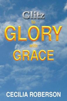 Glitz to Glory with Grace