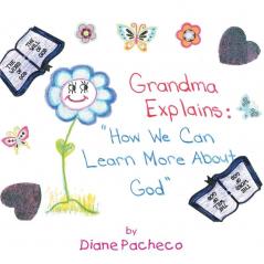 Grand Ma Explains: How We Can Learn More about God