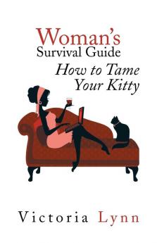 Woman's Survival Guide: How to Tame Your Kitty