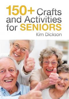 150+ Crafts and Activities for Seniors