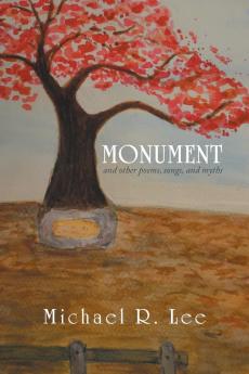 Monument: And Other Poems Songs and Myths