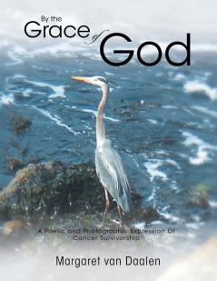 By the Grace of God: A Poetic and Photographic Expression of Cancer Survivorship