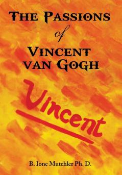 The Passions of Vincent Van Gogh