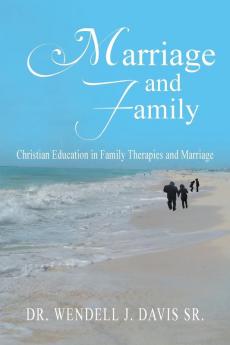 Marriage and Family: Christian Education in Family Therapies and Marriage