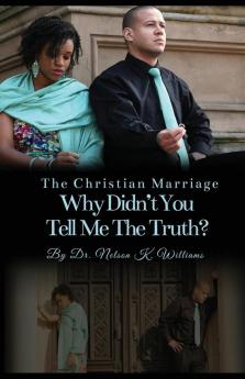 The Christian Marriage: Why Didn't You Tell Me the Truth?