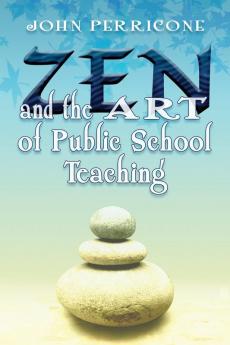 Zen and the Art of Public School Teaching