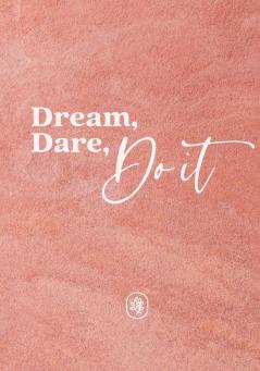 Dream Dare Do It