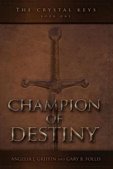 The Crystal Keys: Book I-Champion of Destiny: 1