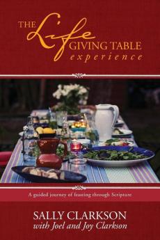 Lifegiving Table Guidebook The: A Guided Journey of Feasting Through Scripture