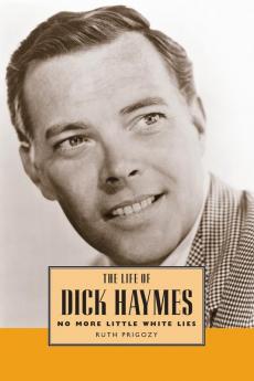 The Life of Dick Haymes: No More Little White Lies (Hollywood Legends Series)