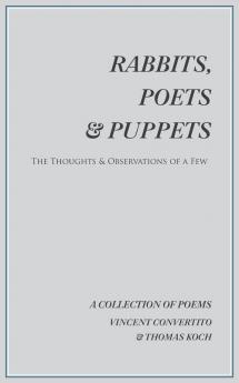 Rabbits Poets & Puppets: The Thoughts & Observations of a Few