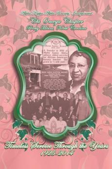Alpha Kappa Alpha Sorority Incorporated Chi Omega Chapter Timeless Service Through the Years 1925-2014