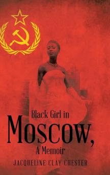 Black Girl in Moscow a Memoir