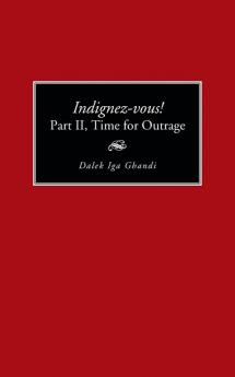Indignez-Vous! Part II Time for Outrage