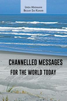 Channelled Messages for the World Today