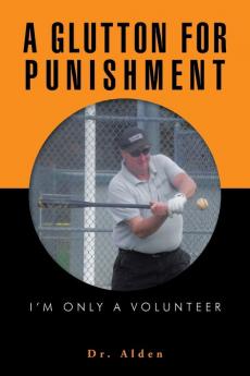 A GLUTTON FOR PUNISHMENT