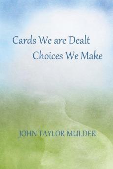 Cards We Are Dealt Choices We Make