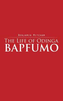 The Life of Odinga Bapfumo