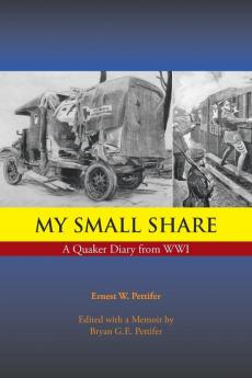 My Small Share: A Quaker Diary from WWI