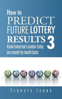 How to Predict Future Lottery Results Book 3