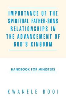 Importance of the Spiritual Father-Sons Relationships in the Advancement of God's Kingdom