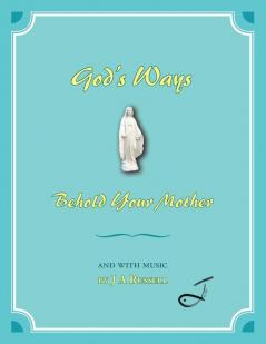 God's Ways - Behold Your Mother
