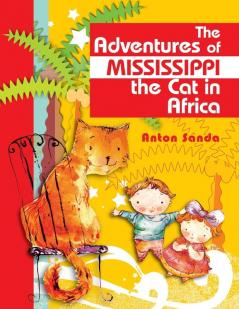 The Adventures of Mississippi the Cat in Africa