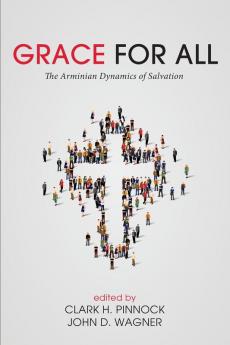 Grace for All: The Arminian Dynamics of Salvation