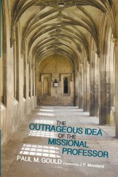 The Outrageous Idea of the Missional Professor