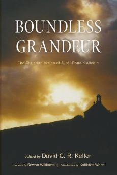 Boundless Grandeur: The Christian Vision of A. M. Donald Allchin