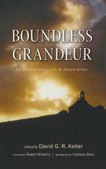 Boundless Grandeur: The Christian Vision of A. M. Donald Allchin