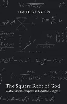 The Square Root of God: Mathematical Metaphors and Spiritual Tangents