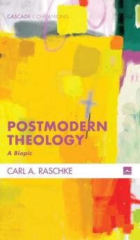 Postmodern Theology: A Biopic (Cascade Companions)