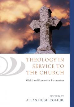 Theology in Service to the Church: Global and Ecumenical Perspectives