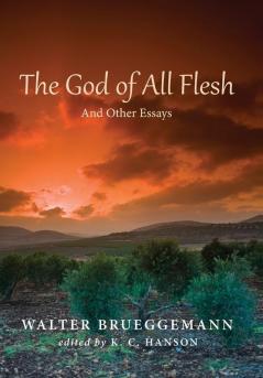 The God of All Flesh: And Other Essays