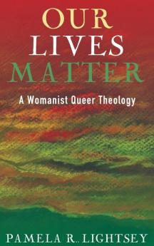 Our Lives Matter: A Womanist Queer Theology