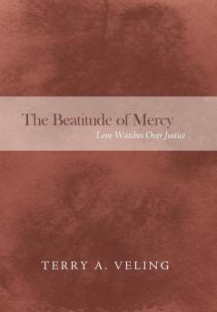 The Beatitude of Mercy: Love Watches Over Justice