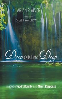 Deep Calls Unto Deep: Images of God's Bounty and Man's Response