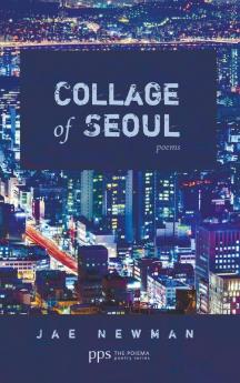 Collage of Seoul: Poems: 15 (Poiema Poetry)