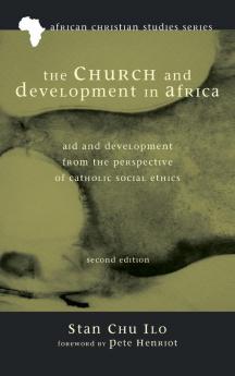 The Church and Development in Africa Second Edition: Aid and Development from the Perspective of Catholic Social Ethics: 2 (African Christian Studies)