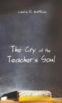 The Cry of the Teacher's Soul