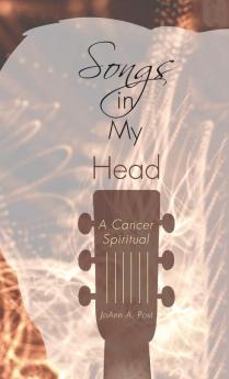 Songs in My Head: A Cancer Spiritual