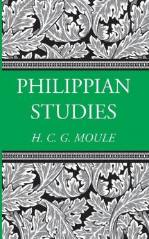 Philippian Studies (H.C.G. Moule Biblical Library)